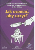 Jak oceniać, aby uczyć?