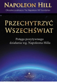 Przechytrzyć Wszechświat Potęga pozytywnego działania