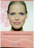 Toksyna botulinowa w kosmetyce Dobry wygląd to dobre samopoczucie