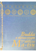 Budda o słonecznym obliczu Ma - tsu