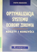 Optymalizacja systemu ochrony zdrowia. Koszty i korzyści.