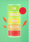 Jak pokonać swoje zmięczenie
