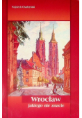 Wrocław jakiego nie znacie