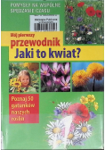 Mój pierwszy przewodnik Jaki to kwiat?