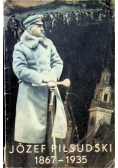 Józef Piłsudski 1867 - 1935 1935 r.
