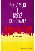 Przez mękę i krzyż do chwały zmartwychwstania