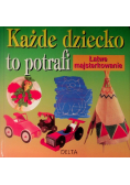 Każde dziecko to potrafi łatwe majsterkowanie