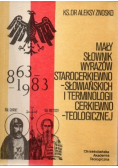 Mały słownik wyrazów starocerkiewno-słowiańskich i terminologii cerkiewno - teologicznej