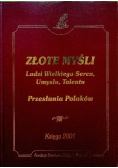 Złote myśli Ludzie Wielkiego umysłu talentu i serca Księga 2001