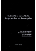 Heute geht es mir schlecht, Morgen wird es mir besser gehen