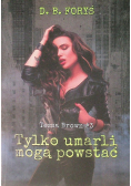 Tessa Brown Tylko umarli mogą powstać Tom 3