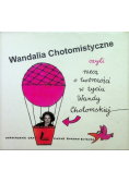 Wandalia Chotomistyczne czyli rzecz o twórczości w życiu Wandy Chotomskiej