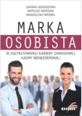 Marka osobista w kształtowaniu kariery zawodowej kadry menedżerskiej