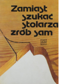 Zamiast szukać stolarza zrób sam