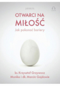 Otwarci na miłość jak pokonać bariery