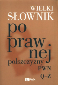 Wielki słownik poprawnej polszczyzny PWN Q - Ż