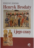 Henryk Brodaty i jego czasy