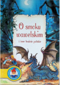O smoku wawelskim i inne baśnie polskie