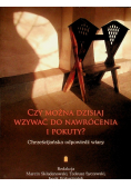 Czy można dzisiaj wzywać do nawrócenia i pokuty? Chrześcijańska odpowiedź wiary