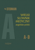 Stedman Wielki słownik medyczny angielsko-polski A-D