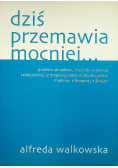 Dziś przemawia mocniej