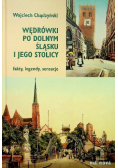 Wędrówki po Dolnym Śląsku i jego stolicy