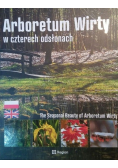 Arboretum Wirty w czterech odsłonach