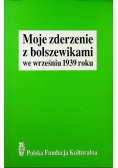Moje zderzenie z Bolszewikami we wrześniu 1939 roku