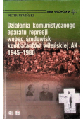 Działania komunistycznego aparatu represji wobec środowisk kombatantów wileńskiej AK 1945 - 1980