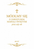 Módlmy się z Chrystusem Maryją i świętymi przez cały rok