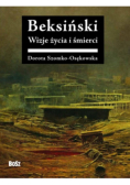 Beksiński Wizje życia i śmierci