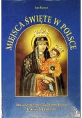 Miejsca święte w Polsce łaskami i cudami słynące Tom III