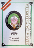 Złota encyklopedia naszej babci Przewodnik praktyczny