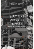 Wampiry upiory potwory i inne nieziemskie stwory