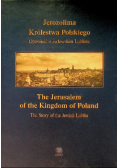Jerozolima Królestwa Polskiego Opowieść o żydowskim Lublinie