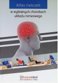 Atlas ćwiczeń w wybranych chorobach układu nerwowego