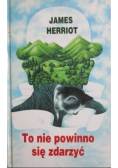 To nie powinno się zdarzyć