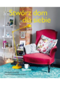 Stwórz dom dla siebie Niezbędny poradnik