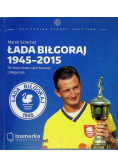 Łada Biłgoraj 1945-2015 70-lecie klubu sportowego z Biłgoraja