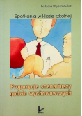 Spotkania w klasie szkolnej. Propozycje scenariuszy godzin wychowawczych.