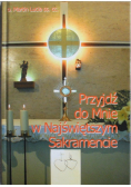 Przyjdź do Mnie w Najświętszym Sakramencie