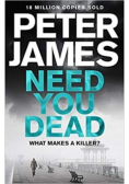 Need you dead