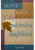 Dotyk Boga Gdy Odchodzą Najbliżsi