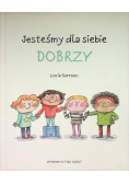 Jesteśmy dla siebie dobrzy