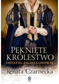 Pęknięte królestwo. Ostatni Jagiellonowie