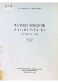 Trojaki koronne Zygmunta III od 1588 do 1624
