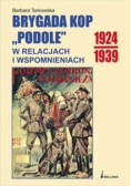 Brygada kop Podole w relacjach i wspomnieniach