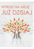 Wyrusz na misję już dzisiaj