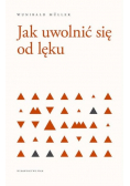 Jak uwolnić się od lęku