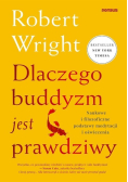 Dlaczego buddyzm jest prawdziwy. Naukowe i filozoficzne podstawy medytacji i oświecenia